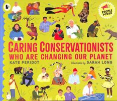 Caring Conservationists Who Are Changing Our Planet 1529513227 Book Cover