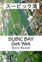 Subic Bay: Get Wet 1481167014 Book Cover