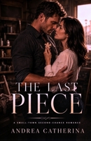 The Last Piece: A Small-Town, Second Chance, Family Series Finale Romance (Millbrook Falls Book 4) B0H8ZQSNPC Book Cover
