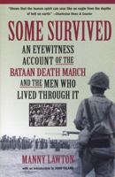 Some Survived: An Eyewitness Account of the Bataan Death March and the Men Who Lived Through It 1565124340 Book Cover