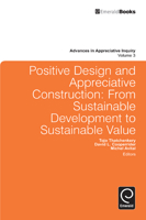 Positive Design and Appreciative Construction: From Sustainable Development to Sustainable Value. Advances in Appreciative Inquiry, Volume 3 0857243691 Book Cover