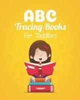 ABC Tracing Books For Toddlers: Preschooler And Kids. Coloring And Letter Tracing Book, Practice For Kids, Ages 3-5, Alphabet Writing Practic 1093848049 Book Cover