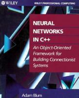 Neural Networks in C++: An Object-Oriented Framework for Building Connectionist Systems 0471538477 Book Cover