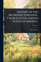 History of the Methodist Episcopal Church in the United States of America 1024093549 Book Cover