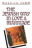 The Jewish Way in Love and Marriage 0824603532 Book Cover