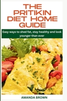 THE PRITIKIN DIET HOME GUIDE: Easy ways to shed fat, stay healthy and look younger than ever B0CHDDMV8P Book Cover