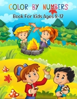 Color By Numbers Book For Kids Ages 8-12: Coloring Book with Fun, Easy, and Relaxing Color By Number Pages for Toddlers B09BY88MK5 Book Cover