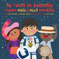 Un Coquí de Boriquén Canta Aquí y Allá También 1736059076 Book Cover