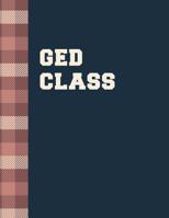 GED CLASS: Lined Notebook - Large Format - 110 pages - For Educators, College, and Wordily Students. 1072567768 Book Cover