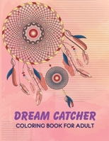 Dream Catcher Coloring Book for Adults: Relaxing Color pages | Beautiful Native Dream Catchers. One-Sided Pages B08TYVDKWV Book Cover