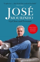 José Mourinho: Up Close and Personal 1782437584 Book Cover