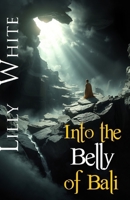 Into the Belly of Bali 1997834049 Book Cover