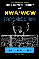 The Complete History of NWA/WCW Starrcade: Vol 1: 1983 - 1989 B0BMDMT94P Book Cover