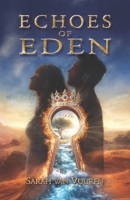 Echoes of Eden: A journey of remembering, returning, reseeding, repatterning, reframing, resetting, releasing, reintegrating, rising and rebuilding B0GZK9SKLZ Book Cover