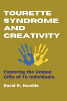 Tourette Syndrome and Creativity: Exploring the Unique Gifts of TS Individuals. B0CLDLBRSM Book Cover