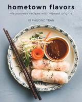 Hometown Flavors: Vietnamese Recipes with Vibrant Origins 1095089293 Book Cover