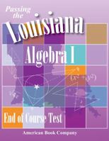 Passing the Louisiana Algebra I End-Of-Course Test 1598071661 Book Cover