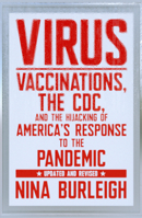 Virus: Vaccinations, the CDC, and the Hijacking of America's Response to the Pandemic 1644211807 Book Cover