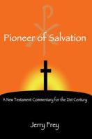 Pioneer of Salvation: A New Testament Commentary for the 21st Century 0595343686 Book Cover
