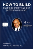 How to Build Business Credit and Get Access to Funding B0BF6WKTNT Book Cover