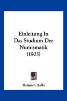 Einleitung In Das Studium Der Numismatik (1905) 1168421829 Book Cover