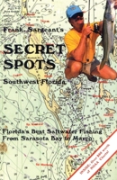 Frank Sargeant's Secret Spots: Southwest Florida (Coastal Fishing Guides) (Coastal Fishing Guides) 0936513365 Book Cover