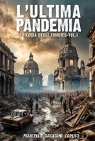 L'ultima pandemia: Trilogia degli zombies - Vol. 1 B0CVQ6GFQR Book Cover