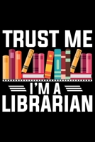 Trust Be I'm A Librarian: Books Lover Journal Notebook - Reading Book Lover Gifts - Gifts for Librarian Notebook Journal - Funny Reading Books Diary 1707988919 Book Cover