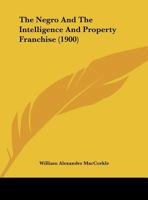 The Negro And The Intelligence And Property Franchise 1161823816 Book Cover
