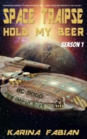 Space Traipse: Hold My Beer, Season 1 1733447105 Book Cover