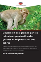 Dispersion des graines par les primates, germination des graines et régénération des arbres (French Edition) 6207746821 Book Cover