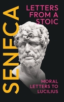 Seneca's Letters from a Stoic: (Epistulae Morales ad Lucilium) - Complete in Three Volumes 1528774884 Book Cover