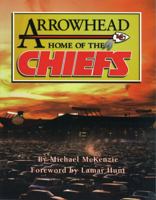 Arrowhead Home of the Chiefs 1886110123 Book Cover