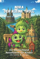 Nora, der kleine Troll: Ein Deutschland Reiseführer für Kinder (German Edition) B0DP4M4HQT Book Cover