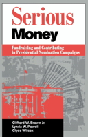 Serious Money: Fundraising and Contributing in Presidential Nomination Campaigns 0521497809 Book Cover