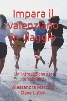 Impara il valenziano in viaggio: Un' introduzione per principianti (Italian Edition) B087CRQCD8 Book Cover