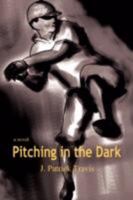 Pitching in the Dark 0595481612 Book Cover