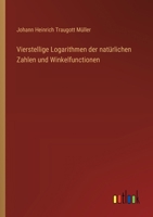 Vierstellige Logarithmen der natürlichen Zahlen und Winkelfunctionen 3368657313 Book Cover