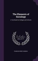 The Elements of Sociology; A Text-Book for Colleges and Schools 1015126537 Book Cover