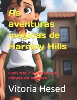 As aventuras mágicas de Harmoy Hills: Com “Os 7 Princípios da ciência do sucesso." (Portuguese Edition) B0CRGTZYJ5 Book Cover