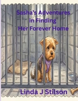 Sasha's Adventures in Finding Her Forever Home B0HFSH8KT2 Book Cover