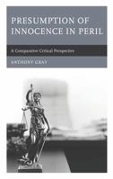 Presumption of Innocence in Peril: A Comparative Critical Perspective 1498554105 Book Cover