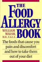The Food Allergy Book: The Foods That Cause You Pain and Discomfort and How to Take Them Out of Your Diet 0963154478 Book Cover
