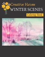 Creative Haven Winter Scenes Coloring Book: Stress Relieving Coloring Book for adults B084DG28ZY Book Cover