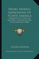 Henry Irving's Impressions of America 1884 [Hardcover] 1144895081 Book Cover