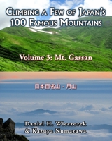 Climbing a Few of Japan's 100 Famous Mountains - Volume 3: Mt. Gassan 0996216154 Book Cover