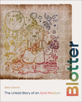 Blotter: The Art and Design of an Acid Medium 0262048507 Book Cover