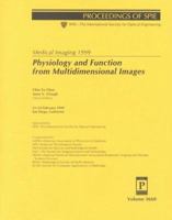 Medical Imaging 1999: Physiology and Function from Multidimensional Images : 21-23 February 1999 San Diego, California (Spie Proceedings Series Volume 3660) 081943132X Book Cover
