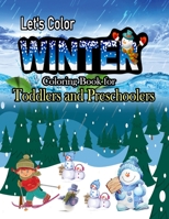 Let's Color Winter Coloring Book for Toddlers and Preschoolers: A Perfect Winter Season Present for Preschoolers, Kids and Big Kids B08R4SM4FK Book Cover