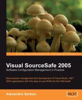 Visual SourceSafe 2005 Software Configuration Management in Practice 1904811698 Book Cover